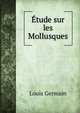 Etude sur les Mollusques, Louis Germain 