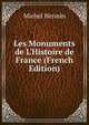 Les Monuments de L'Histoire de France (French Edition), Michel Hennin 