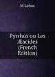 Pyrrhus ou Les ?acides (French Edition), M Lehoc 