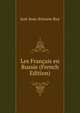 Les Francais en Russie (French Edition), Just-Jean-Etienne Roy 