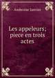 Les appeleurs; piece en trois actes, Ambroise Janvier 