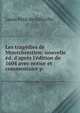 Les trag?dies de Montchrestien: nouvelle ?d. d'apr?s l'?dition de 1604 avec notice et commentaire p, Louis Petit de Julleville 