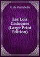 Les Lois Caduques (Large Print Edition), G. de Vaulabelle 