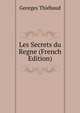 Les Secrets du Regne (French Edition), Georges Thiebaud 