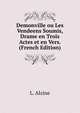 Demonville ou Les Vendeens Soumis, Drame en Trois Actes et en Vers. (French Edition), L. Alzine 