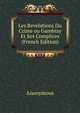 Les Revelations Du Crime ou Gambray Et Ses Complices (French Edition), Heinrich Kretschmayr 