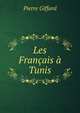 Les Francais a Tunis, Pierre Giffard 