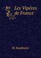 Les Viperes de France (French Edition), M. Kaufmann 