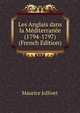 Les Anglais dans la Mediterranee (1794-1797) (French Edition), Maurice Jollivet 