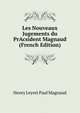 Les Nouveaux Jugements du PrAcsident Magnaud (French Edition), Henry Leyret Paul Magnaud 