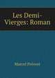 Les Demi-Vierges: Roman, Marcel Prevost 