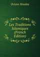 Les Traditions Islamiques (French Edition), Octave Houdas 
