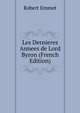 Les Dernieres Annees de Lord Byron (French Edition), Robert Emmet 