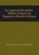 La Captivit? de Sainte-H?l?ne d'Apr?s les Rapports (French Edition), Claude Marie Henri Montchenu 