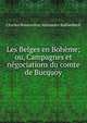 Les Belges en Boheme; ou, Campagnes et negociations du comte de Bucquoy, Charles Bonaventur Alexandre Rahlenbeck 