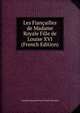 Les Fiancailles de Madame Royale Fille de Louise XVI (French Edition), Claude Emmanuel Henri Marie Pimodan 