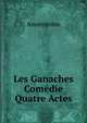 Les Ganaches Comedie Quatre Actes, Heinrich Kretschmayr 