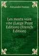 Les morts vont vite (Large Print Edition) (French Edition), Alexandre Dumas 