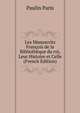 Les Manuscrits Francois de la Bibliotheque du roi, Leur Histoire et Celle (French Edition), Paulin Paris 