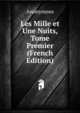 Les Mille et Une Nuits, Tome Premier (French Edition), Heinrich Kretschmayr 