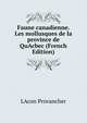 Faune canadienne. Les mollusques de la province de QuAcbec (French Edition), LAcon Provancher 