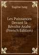 Les Puissances Devant la Revolte Arabe (French Edition), Eugene Jung 