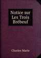 Notice sur Les Trois Brebeuf, Charles Marie 