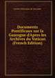 Documents Pontificaux sur la Gascogne d'Apres les Archives du Vatican (French Edition), Soci?t? historique de Gascogne 