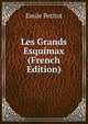 Les Grands Esquimax (French Edition), Emile Petitot 