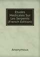 Etudes Medicales Sur Les Serpents (French Edition), Heinrich Kretschmayr 