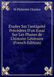 ?tudes Sur l'antiquit? Pr?c?d?es D'un Essai Sur Les Phases de L'histoire Litt?raire (French Edition), M Philarete Chasles 
