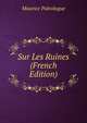 Sur Les Ruines (French Edition), Maurice Paleologue 