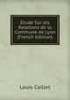 Etude Sur les Relations de la Commune de Lyon (French Edition), Louis Caillet 