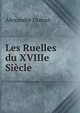 Les Ruelles du XVIIIe Siecle, Alexandre Dumas 