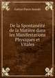 De la Spontaneite de la Matiere dans les Manifestations Physiques et Vitales, Gaetan Pierre Stanski 