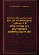 Instruction pratique sur les microscopes: contenant la description des microscopes achromatiques sim, Noel Paymal Lerebours 