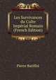 Les Survivances du Culte Imperial Romain (French Edition), Pierre Batiffol 