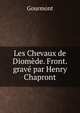 Les Chevaux de Diomede. Front. grave par Henry Chapront, Remy de Gourmont 