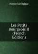 Les Petits Bourgeois II (French Edition), Honore? de Balzac 