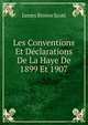 Les Conventions Et Declarations De La Haye De 1899 Et 1907, Scott, James Brown, 1866-1943 