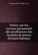 Notice sur les travaux personnels des professeurs des facultes de lettres (French Edition), France min. de l'?duc. nat 