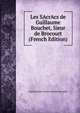 Les SAcrAcs de Guillaume Bouchet, Sieur de Brocourt (French Edition), Charles Royer Ernest Courbet Bouchet 