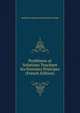 Problemes et Solutions Touchant les Premiers Principes (French Edition), Anthelme-Edouard Chai Michael Psellus 
