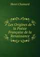 Les Origines de la Poesie Francaise de la Renaissance, Henri Chamard 