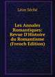 Les Annales Romantiques: Revue D'Histoire du Romantisme (French Edition), Leon Seche 