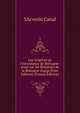 Les Origines de l'intendance de Bretagne: Essai sur les Relations de la Bretagne (Large Print Edition) (French Edition), SAcverin Canal 