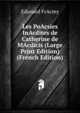 Les PoAcsies InAcdites de Catherine de MAcdicis (Large Print Edition) (French Edition), Eduoard FrAcmy 