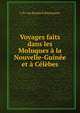 Voyages faits dans les Moluques a la Nouvelle-Guinee et a Celebes, J. H. van Boudyck Bastiaanse 