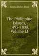 The Philippine Islands, 1493-1898, Volume LI, Blair, Emma Helen, d. 1911 
