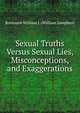 Sexual Truths Versus Sexual Lies, Misconceptions, and Exaggerations, Robinson William J. (William Josephus) 